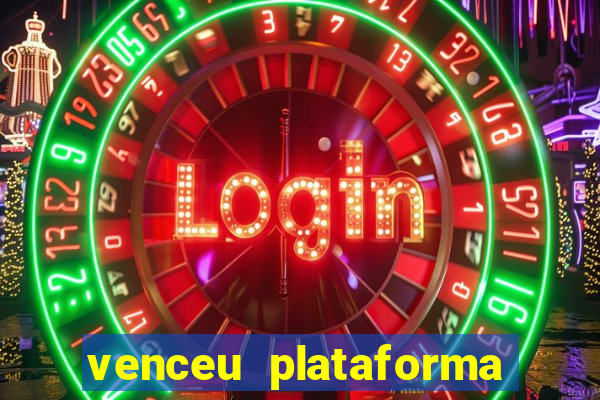 venceu plataforma de jogos